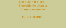 ARTA de a fi ARTIST























Expozitie de pictura























la mela-online.de















































Intrare gratuita
